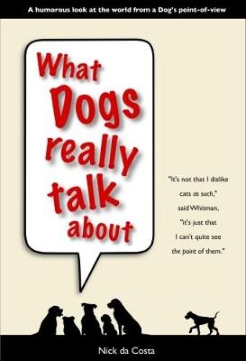 What Dogs Really Talk About - Nick Da Costa