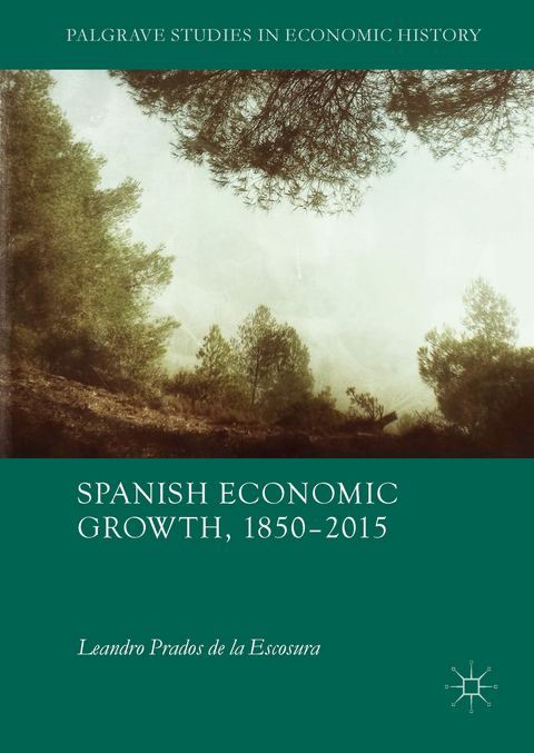 Spanish Economic Growth, 1850–2015 - Leandro Prados de la Escosura
