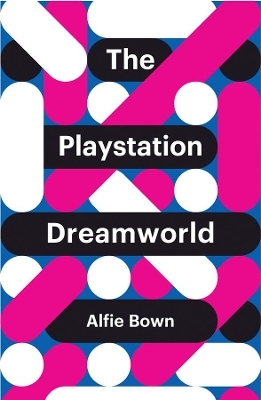 The PlayStation Dreamworld - Alfie Bown