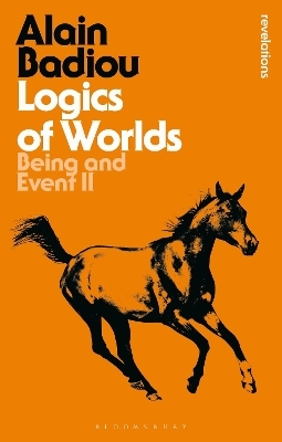 Logics of Worlds - Alain Badiou