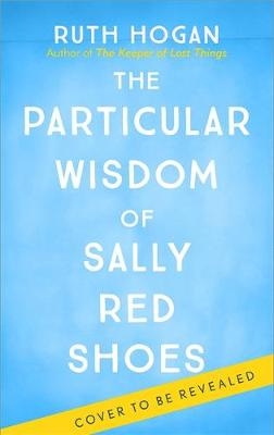 The Wisdom of Sally Red Shoes - Ruth Hogan