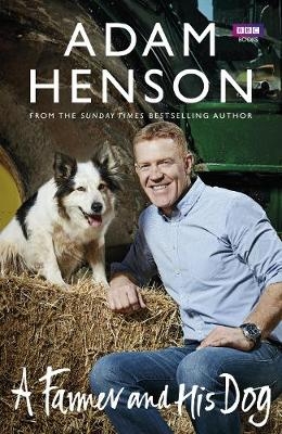 A Farmer and His Dog - Adam Henson