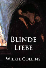 Blinde Liebe - Wilkie Collins