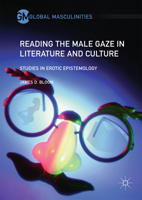 Reading the Male Gaze in Literature and Culture - James D. Bloom