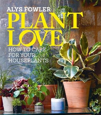 Plant Love - Alys Fowler