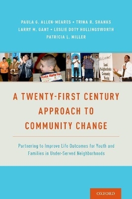 A Twenty-First Century Approach to Community Change - Larry M. Gant, Leslie Hollingsworth, Patricia L. Miller