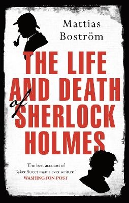 The Life and Death of Sherlock Holmes - Mattias Boström