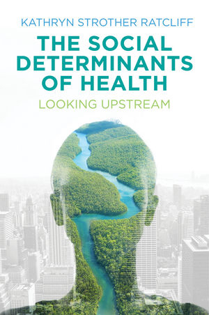 The Social Determinants of Health - Kathryn Strother Ratcliff