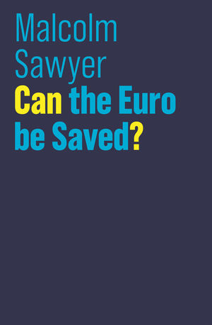 Can the Euro be Saved? - Malcolm Sawyer