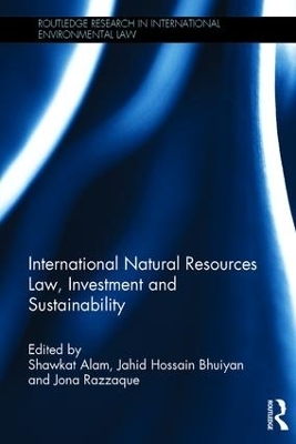 International Natural Resources Law, Investment and Sustainability - 