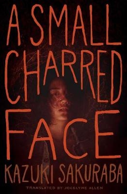 A Small Charred Face - Kazuki Sakuraba