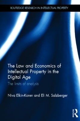 The Law and Economics of Intellectual Property in the Digital Age - Niva Elkin-Koren, Eli Salzberger