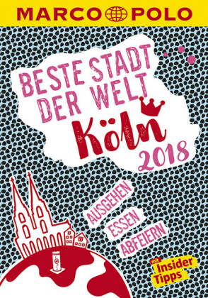 MARCO POLO Beste Stadt der Welt - Köln 2018 (MARCO POLO Cityguides) - Ralf Johnen