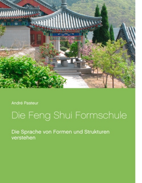 Die Feng Shui Formschule - André Pasteur