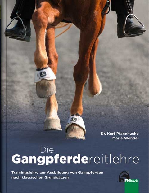 Die Gangpferdereitlehre - Dr. Kurt Pfannkuche, Marie Wendel