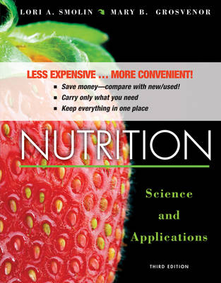 Nutrition Science and Applications 3E Binder Ready Version - Lori A. Smolin, Mary B. Grosvenor