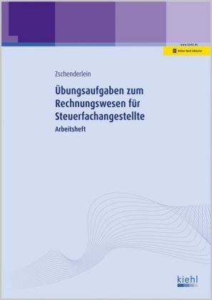 Übungsaufgaben zum Rechnungswesen für Steuerfachangestellte - Oliver Zschenderlein