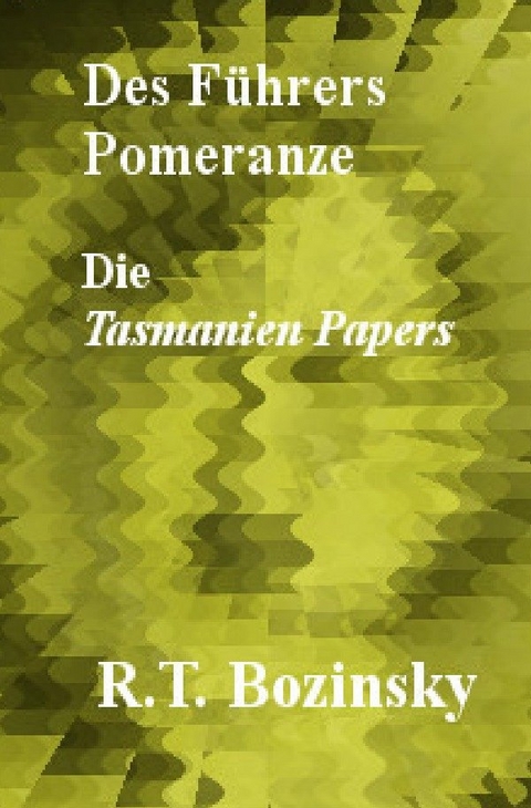 Des Führers Pomeranze - R. T. Bozinsky