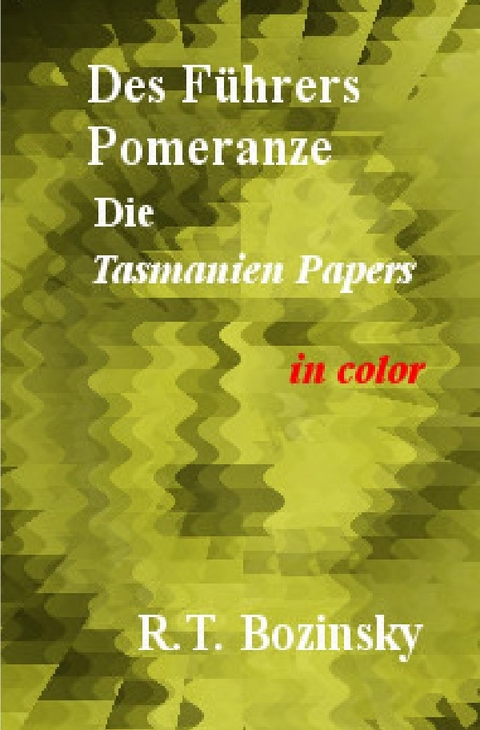 Des Führers Pomeranze - R. T. Bozinsky