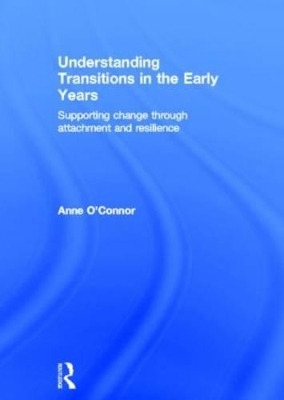 Understanding Transitions in the Early Years - Anne O'Connor