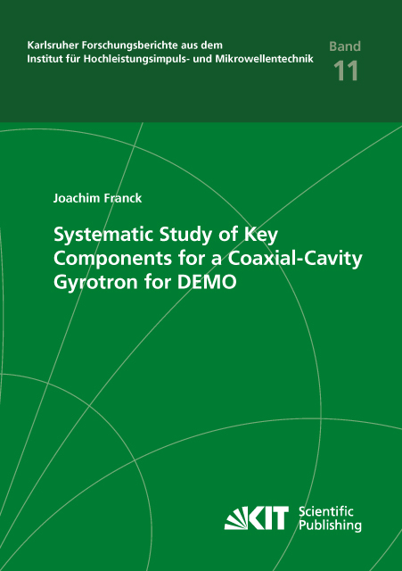 Systematic Study of Key Components for a Coaxial-Cavity Gyrotron for DEMO - Joachim Franck