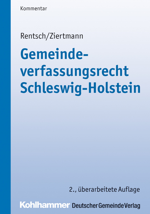 Gemeindeverfassungsrecht Schleswig-Holstein - Harald Rentsch, Marc Ziertmann, Sönke Schulz, Christian Ernst