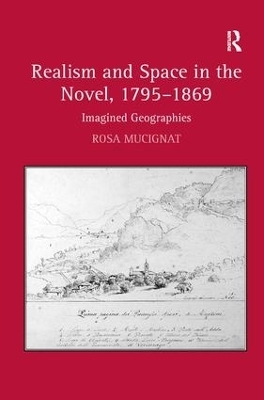 Realism and Space in the Novel, 1795-1869 - Rosa Mucignat