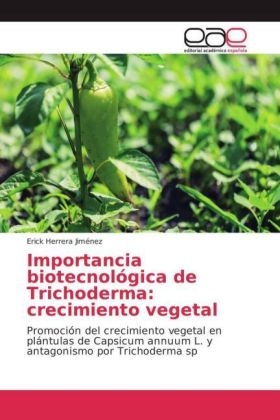 Importancia biotecnolÃ³gica de Trichoderma: crecimiento vegetal - Erick Herrera JimÃ©nez