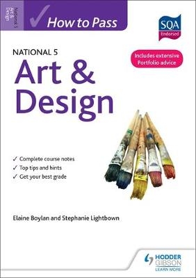 How to Pass National 5 Art & Design - Elaine Boylan, Stephanie Lightbown
