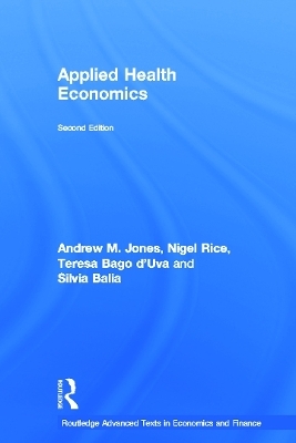 Applied Health Economics - Andrew M. Jones, Nigel Rice, Teresa Bago d'Uva, Silvia Balia