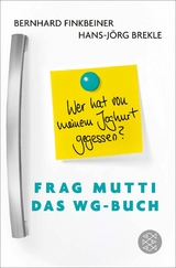 Frag Mutti - Das WG-Buch -  Bernhard Finkbeiner,  Hans-Jörg Brekle,  Tabea Mußgnug