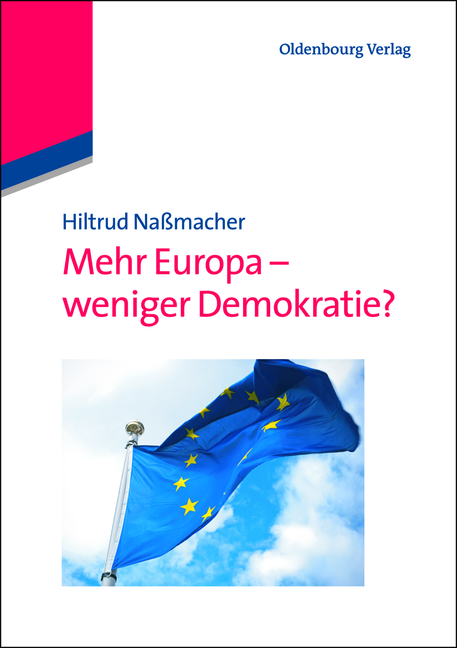 Mehr Europa - weniger Demokratie? - Hiltrud Naßmacher