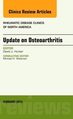 Update on Osteoarthritis, An Issue of Rheumatic Disease Clinics - David J. Hunter