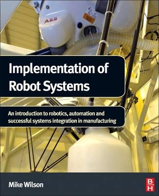 Implementation of Robot Systems - Mike Wilson