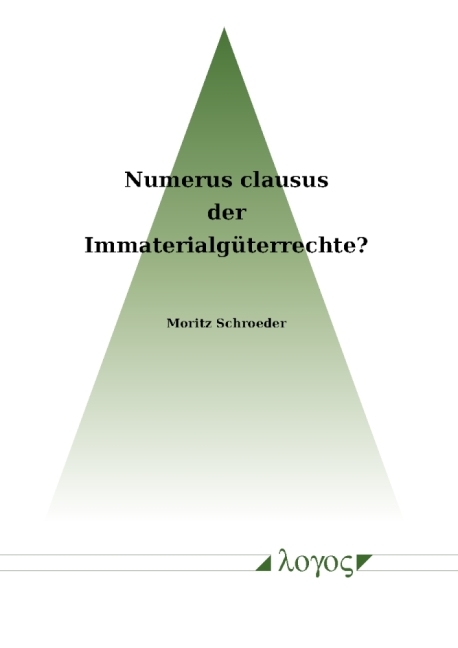 Numerus Clausus der Immaterialgüterrechte? - Moritz Schroeder
