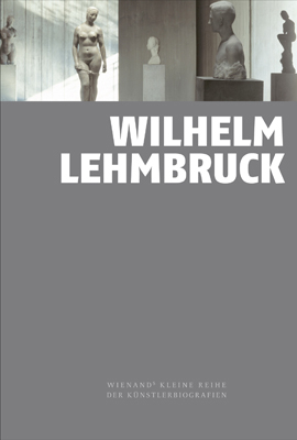 Wilhelm Lehmbruck - Marion Bornscheuer