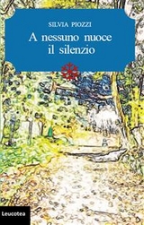 A nessuno nuoce il silenzio - Silvia Piozzi