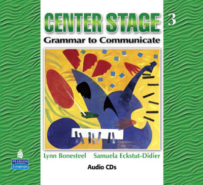 Center Stage 3: Grammar to Communicate, Audio CD - Lynn Bonesteel, Samuela Eckstut