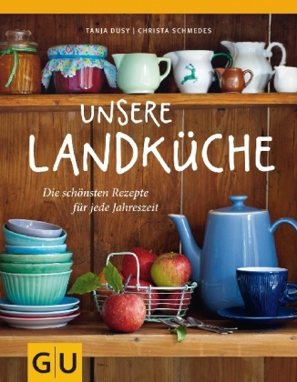 Unsere Landküche - Tanja Dusy, Christa Schmedes