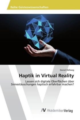 Haptik in Virtual Reality - Daniel Hellweg