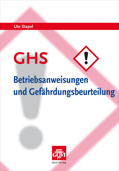 GHS - Betriebsanweisungen und Gefährdungsbeurteilung - Ute Stapel