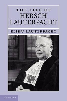 The Life of Hersch Lauterpacht - Elihu Lauterpacht