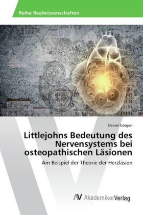 Littlejohns Bedeutung des Nervensystems bei osteopathischen LÃ¤sionen - Daniel GÃ¶rgen