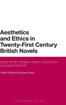 Aesthetics and Ethics in Twenty-First Century British Novels - Peter Childs, Dr James Green