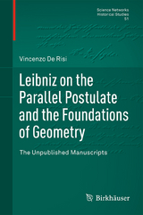 Leibniz on the Parallel Postulate and the Foundations of Geometry -  Vincenzo de Risi