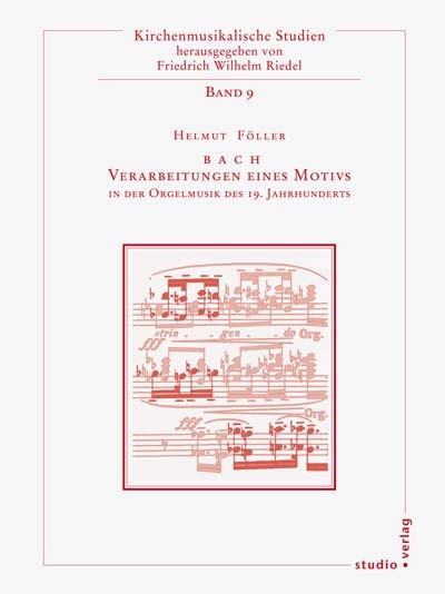 BACH - Verarbeitung eines Motivs in der Orgelmusik des 19. Jahrhunderts - Helmut Föller