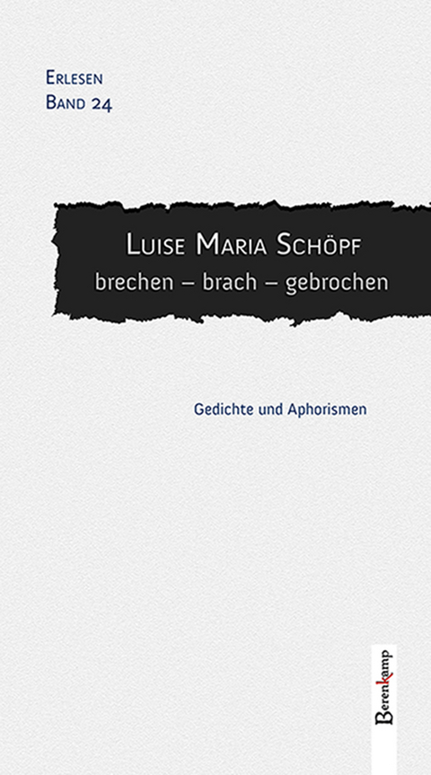 brechen - brach - gebrochen - Luise Maria Schöpf