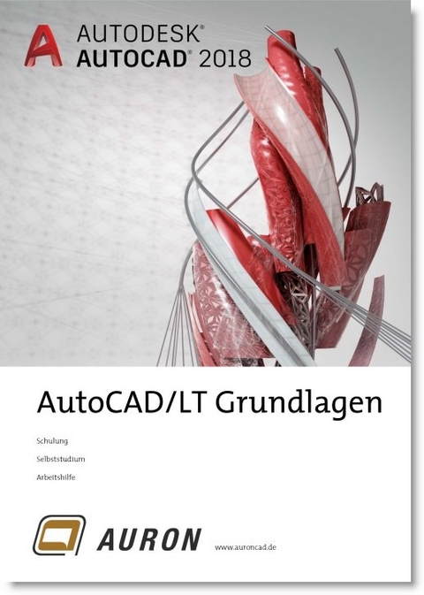 AutoCAD und AutoCAD LT 2018 - Christina Kehle, Christoph Singer