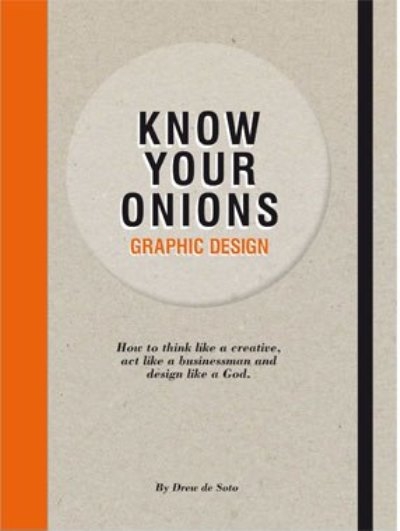 Know Your Onions: Graphic Design - Drew de Soto