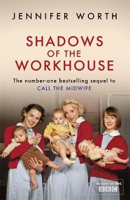 Shadows Of The Workhouse - Jennifer Worth